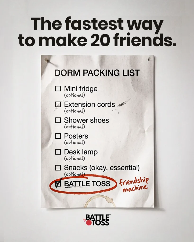 Battle Toss static ad: 'The fastest way to make 20 friends' dorm packing list creative